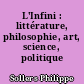 L'Infini : littérature, philosophie, art, science, politique
