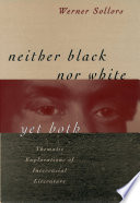 Neither Black nor white yet both : thematic explorations of interracial literature