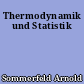 Thermodynamik und Statistik