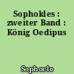 Sophokles : zweiter Band : König Oedipus
