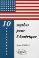 Dix mythes pour l'Amérique