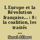 L Europe et la Révolution française... : 8 : la coalition, les traités de 1815 : 1812-1815