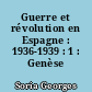 Guerre et révolution en Espagne : 1936-1939 : 1 : Genèse