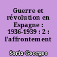 Guerre et révolution en Espagne : 1936-1939 : 2 : l'affrontement