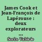 James Cook et Jean-François de Lapérouse : deux explorateurs européens face aux Indigènes du Pacifique