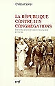 La République contre les congrégations : histoire d'une passion française (1899-1914)