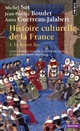 Histoire culturelle de la France : 1 : Le Moyen Age