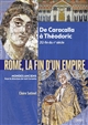Rome, la fin d'un Empire : De Caracalla à Théodoric : 212-fin du Ve siècle
