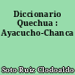 Diccionario Quechua : Ayacucho-Chanca