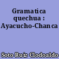 Gramatica quechua : Ayacucho-Chanca