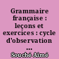 Grammaire française : leçons et exercices : cycle d'observation : classe de cinquième