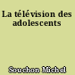 La télévision des adolescents