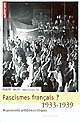 Fascismes français ? : 1933-1939 : mouvements antidémocratiques