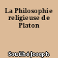 La Philosophie religieuse de Platon