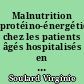 Malnutrition protéino-énergétique chez les patients âgés hospitalisés en médecine polyvalente