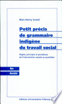 Petit précis de grammaire indigène du travail social : règles, principes et paradoxes de l'intervention sociale au quotidien