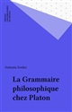 La Grammaire philosophique chez Platon