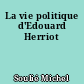 La vie politique d'Edouard Herriot