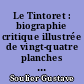 Le Tintoret : biographie critique illustrée de vingt-quatre planches hors Texte