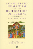 Scholastic humanism and the unification of Europe : Volume 1 : Foundations
