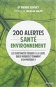 200 alertes santé environnement : les substances toxiques à la loupe : quels risques et comment s'en protéger ?