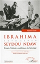 Ibrahima Seydou Ndaw, 1890-1969 : essai d'histoire politique du Sénégal