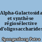 Alpha-Galactosidases et synthèse régiosélective d'oligosaccharides