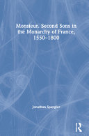 Monsieur : second sons in the monarchy of France, 1550-1800