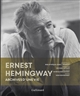 Ernest Hemingway : archives d'une vie : collection Hemingway conservée à la bibliothèque John F. Kennedy, Boston