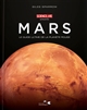 Mars : le guide ultime de la planète rouge