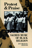 Protest & praise : sacred music of Black religion