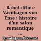 Rahel : Mme Varnhagen von Ense : histoire d'un salon romantique en Allemagne