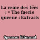 La reine des fées : = The faerie queene : Extraits