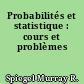 Probabilités et statistique : cours et problèmes