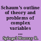 Schaum's outline of theory and problems of complex variables : with an introduction to conformal mapping and its applications