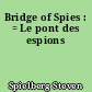 Bridge of Spies : = Le pont des espions