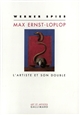 Max Ernst-Loplop : l'artiste et son double