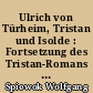 Ulrich von Türheim, Tristan und Isolde : Fortsetzung des Tristan-Romans Gottfrieds von Strassburg