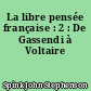 La libre pensée française : 2 : De Gassendi à Voltaire