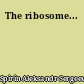 The ribosome...