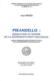 Pirandello : dissolution et genèse de la représentation théâtrale : essai d'interprétation psychanalytique de la dramaturgie pirandellienne