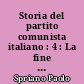 Storia del partito comunista italiano : 4 : La fine del fascimo. Dalla riscossa operaia alla lotta aramata