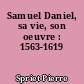Samuel Daniel, sa vie, son oeuvre : 1563-1619
