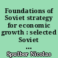 Foundations of Soviet strategy for economic growth : selected Soviet essays, 1924-1930