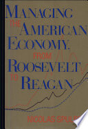 Managing the American economy from Roosevelt to Reagan