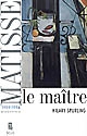 Matisse : le maître : 2 : 1909-1954