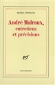 André Malraux : entretiens et précisions