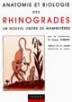 Anatomie et biologie des rhinogrades : un nouvel ordre des mammifères