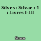 Silves : Silvae : 1 : Livres I-III