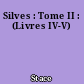 Silves : Tome II : (Livres IV-V)